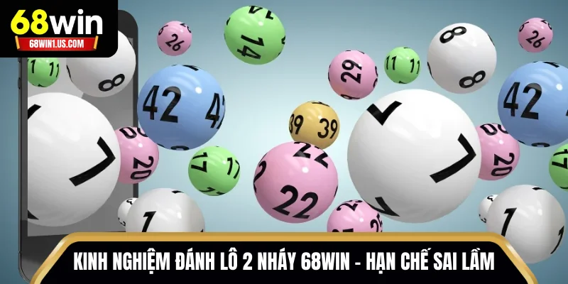Top Kinh Nghiệm Đánh Lô 2 Nháy 68WIN Dễ Hiểu - Thắng Lớn 3 Kinh nghiệm đánh lô 2 nháy 68WIN - Hạn chế sai lầm