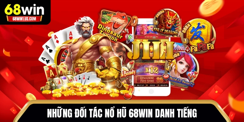 Những đối tác nổ hũ 68WIN danh tiếng